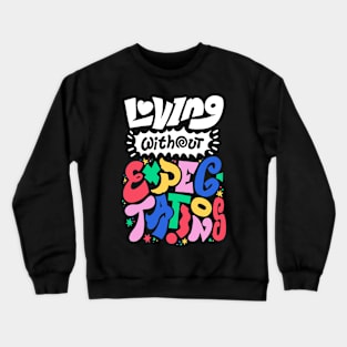 Loving Without Expectations Crewneck Sweatshirt